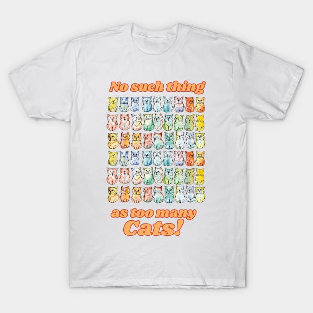 No such thing as too many cats T-Shirt by BobbiArbore